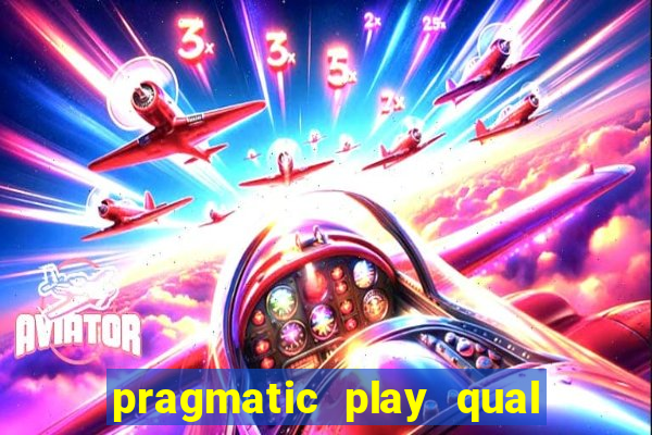 pragmatic play qual jogo paga mais